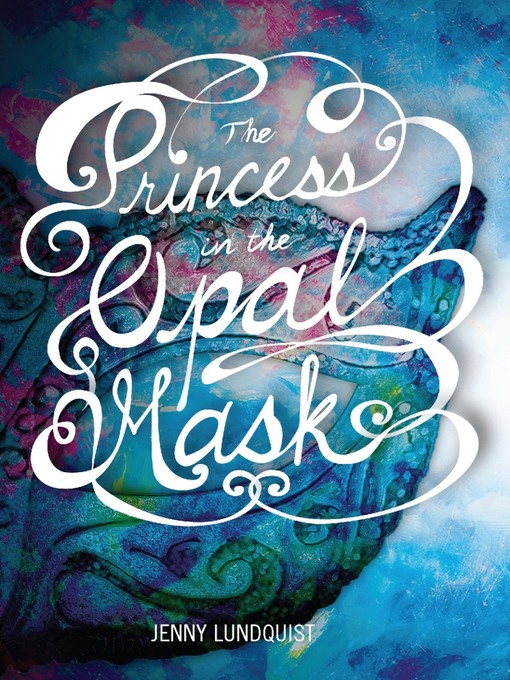 Title details for The Princess in the Opal Mask by Jenny Lundquist - Available